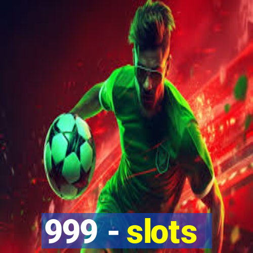 999 - slots