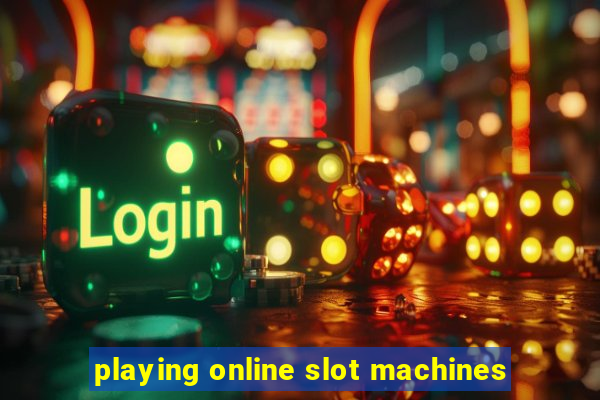 playing online slot machines