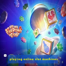 playing online slot machines