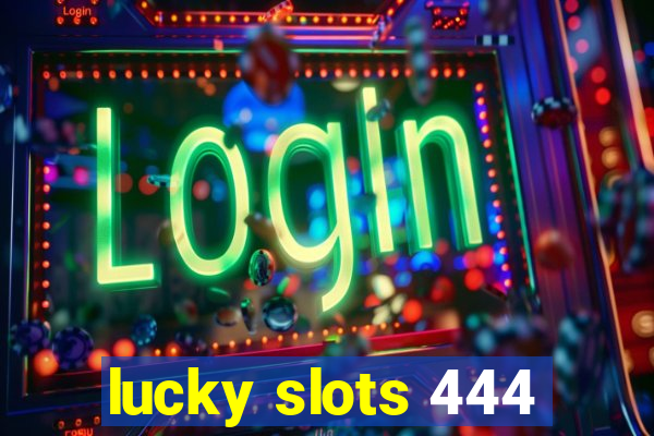 lucky slots 444