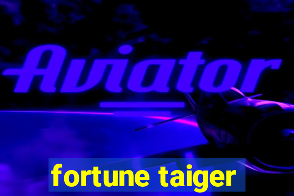 fortune taiger