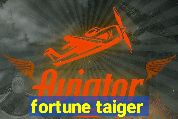 fortune taiger