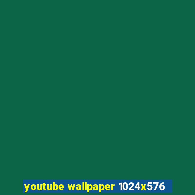 youtube wallpaper 1024x576