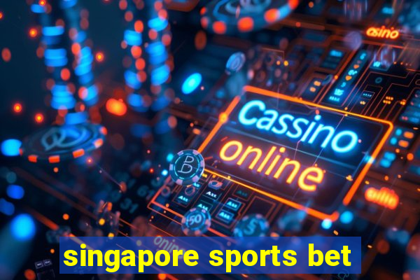 singapore sports bet