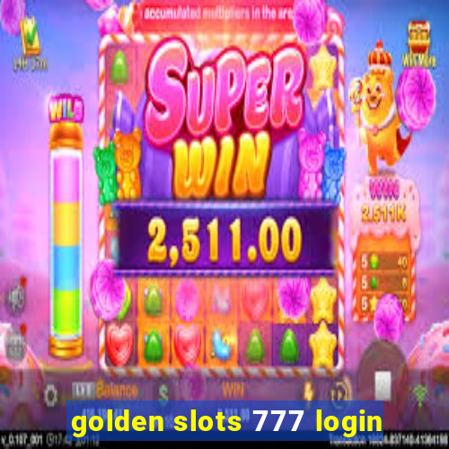 golden slots 777 login