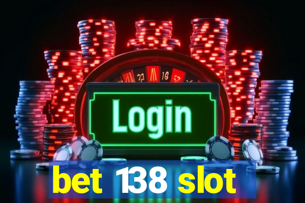 bet 138 slot