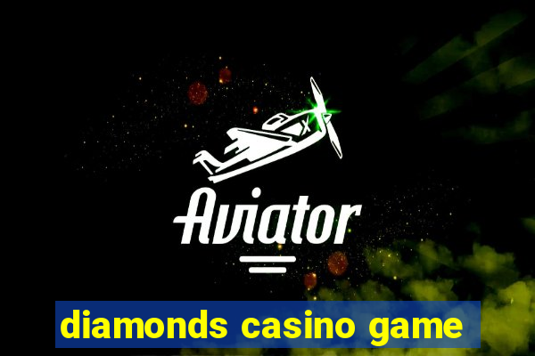 diamonds casino game