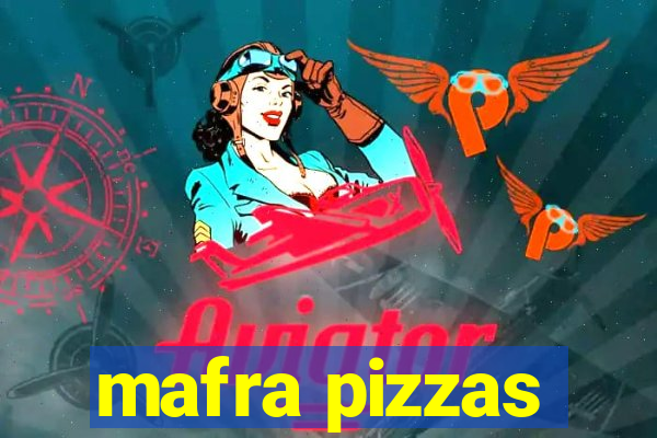 mafra pizzas