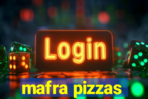 mafra pizzas