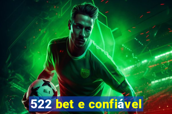 522 bet e confiável