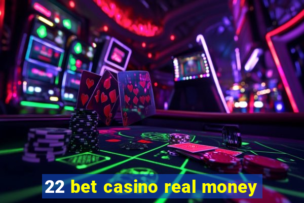 22 bet casino real money