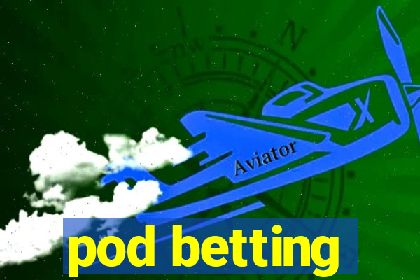 pod betting