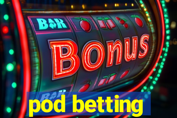 pod betting