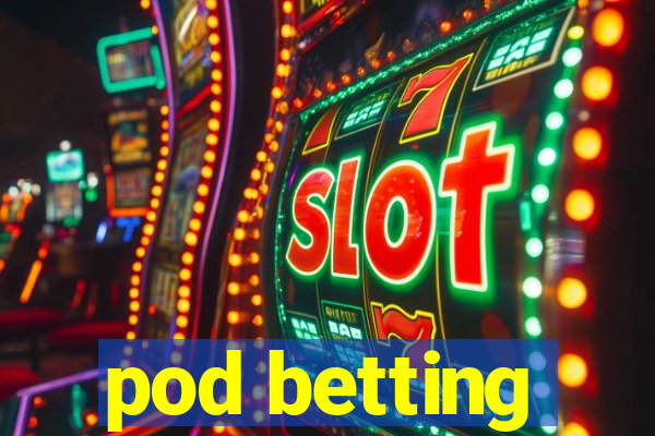 pod betting