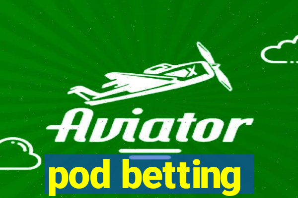 pod betting