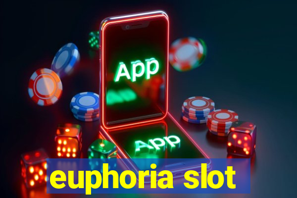 euphoria slot