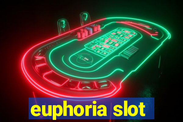 euphoria slot