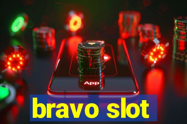 bravo slot