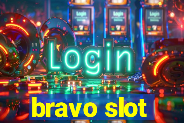 bravo slot