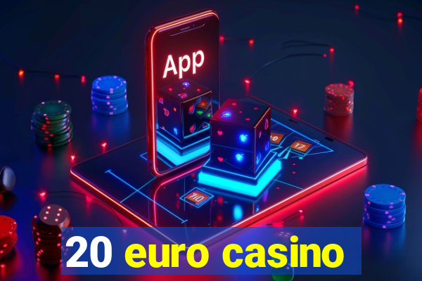 20 euro casino