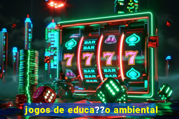 jogos de educa??o ambiental