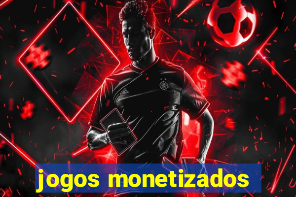 jogos monetizados