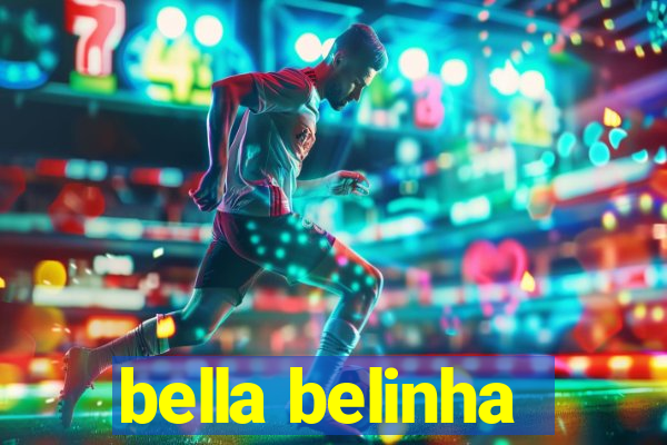 bella belinha