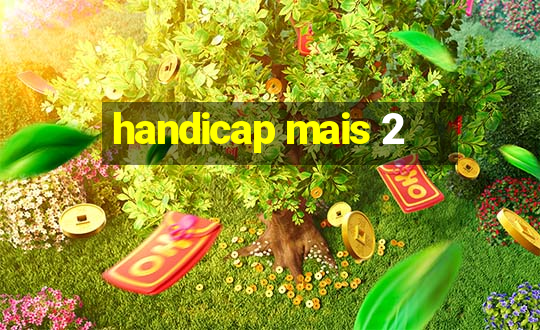 handicap mais 2