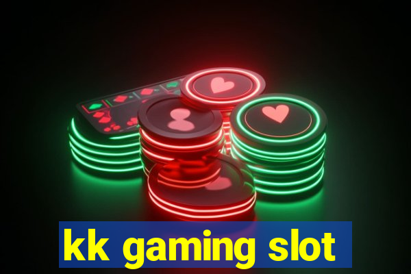 kk gaming slot