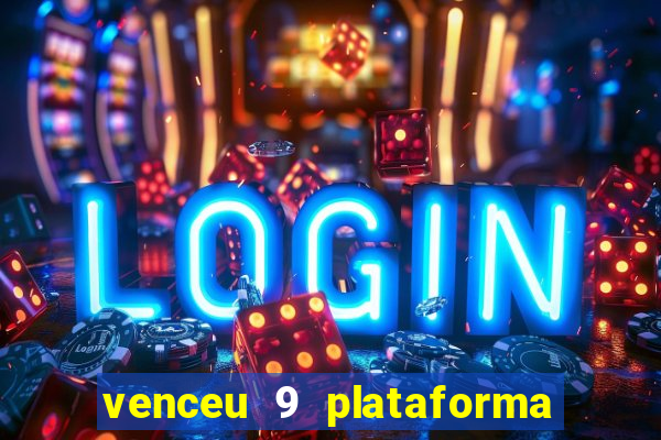 venceu 9 plataforma de jogos