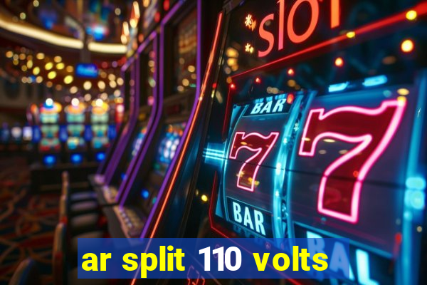 ar split 110 volts