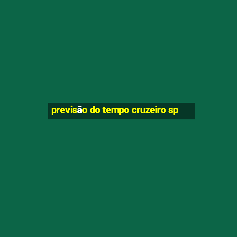 previsão do tempo cruzeiro sp