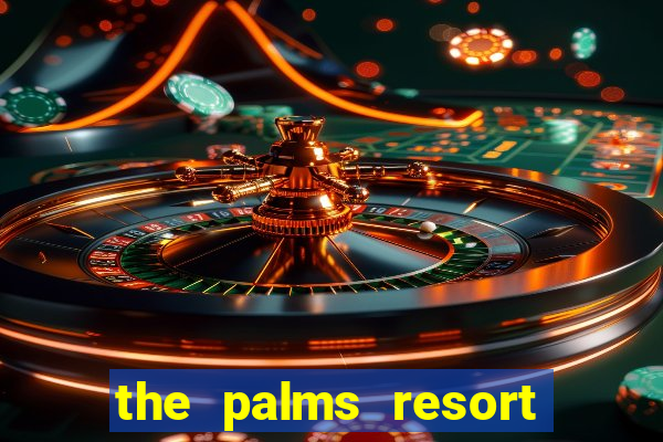 the palms resort and casino