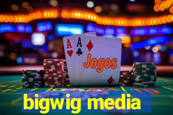 bigwig media