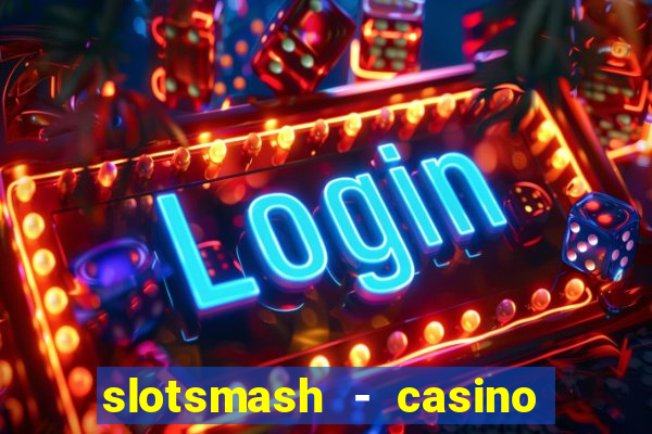 slotsmash - casino slots game