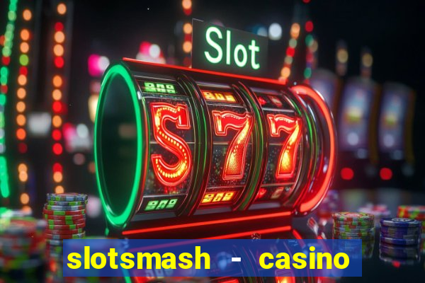 slotsmash - casino slots game