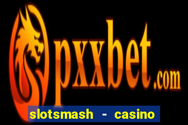 slotsmash - casino slots game