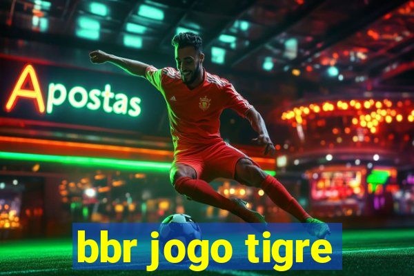 bbr jogo tigre