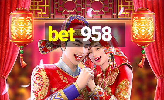 bet 958