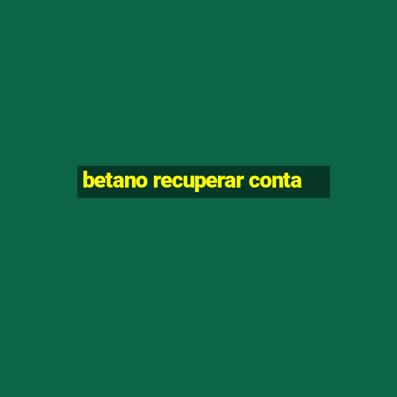 betano recuperar conta