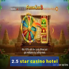 2.5 star casino hotel