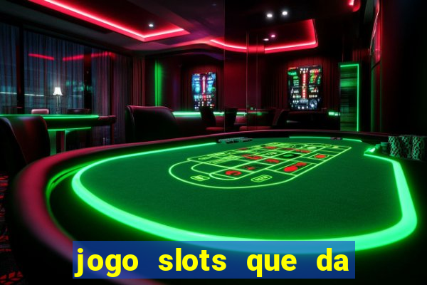 jogo slots que da bonus no cadastro