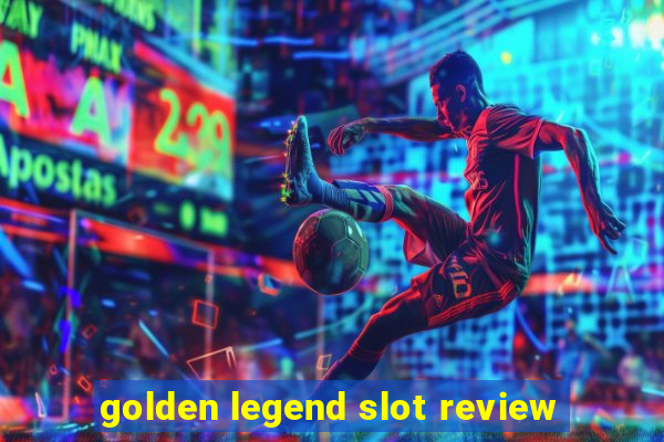 golden legend slot review