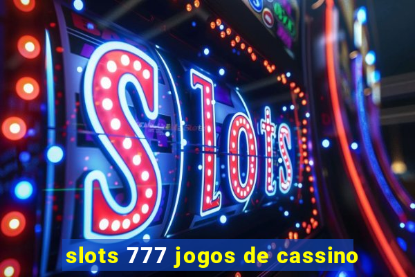 slots 777 jogos de cassino