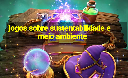 jogos sobre sustentabilidade e meio ambiente