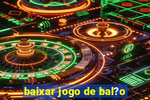 baixar jogo de bal?o