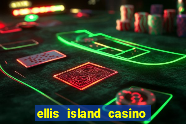 ellis island casino hotel & brewery