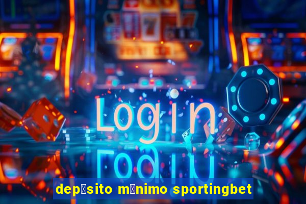 dep贸sito m铆nimo sportingbet