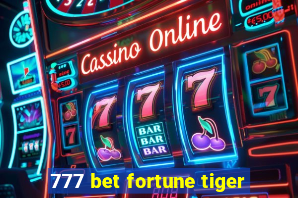 777 bet fortune tiger