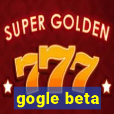 gogle beta